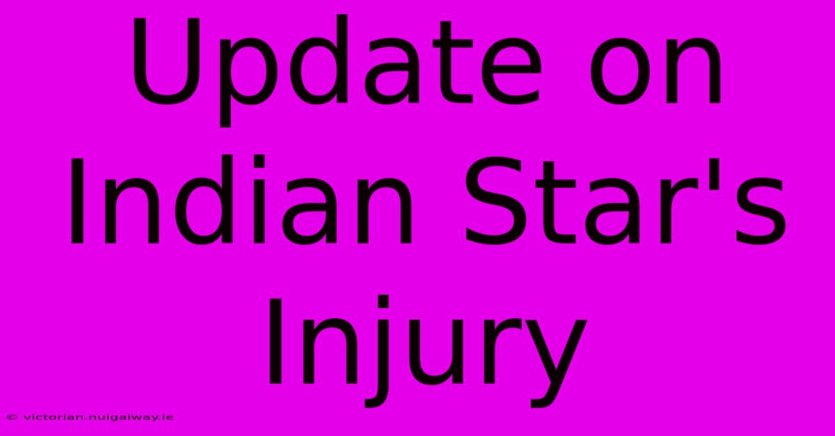 Update On Indian Star's Injury