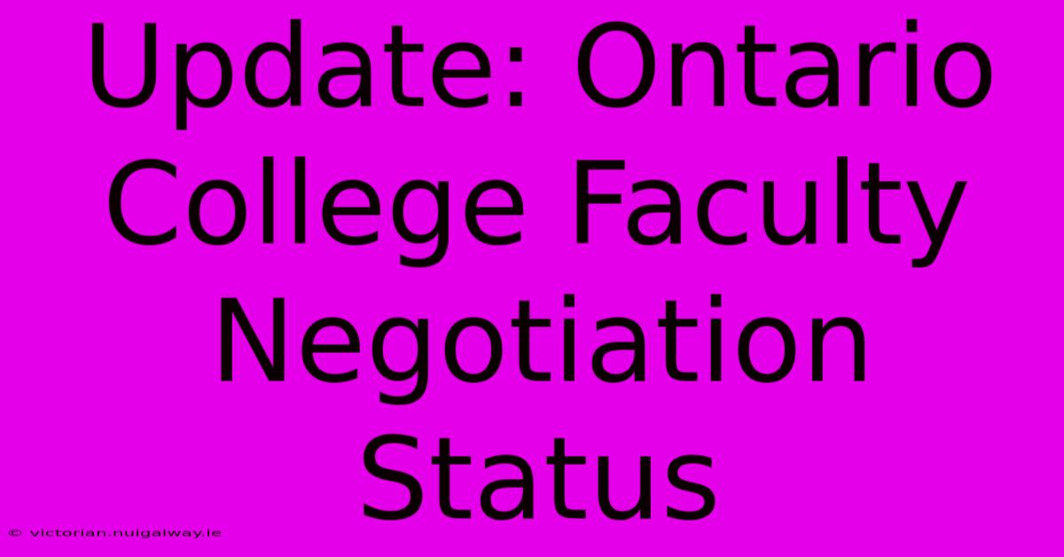 Update: Ontario College Faculty Negotiation Status