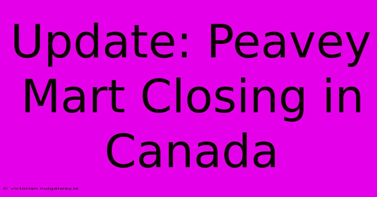 Update: Peavey Mart Closing In Canada