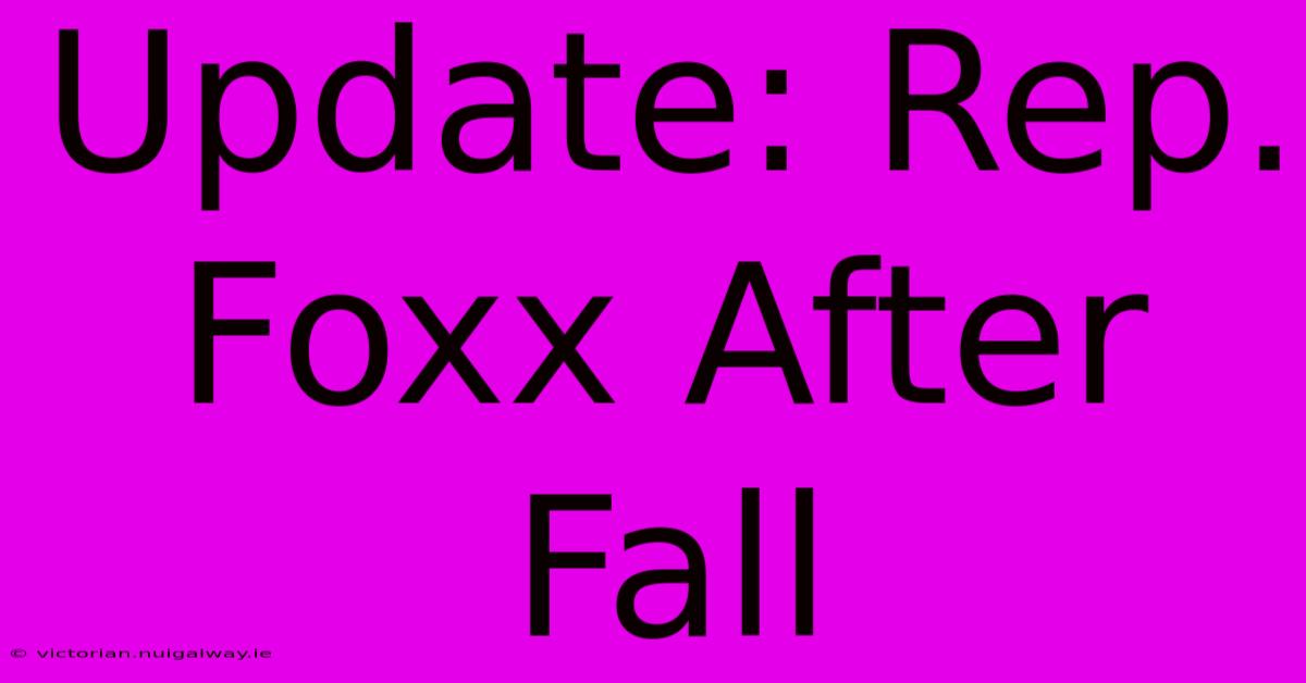 Update: Rep. Foxx After Fall