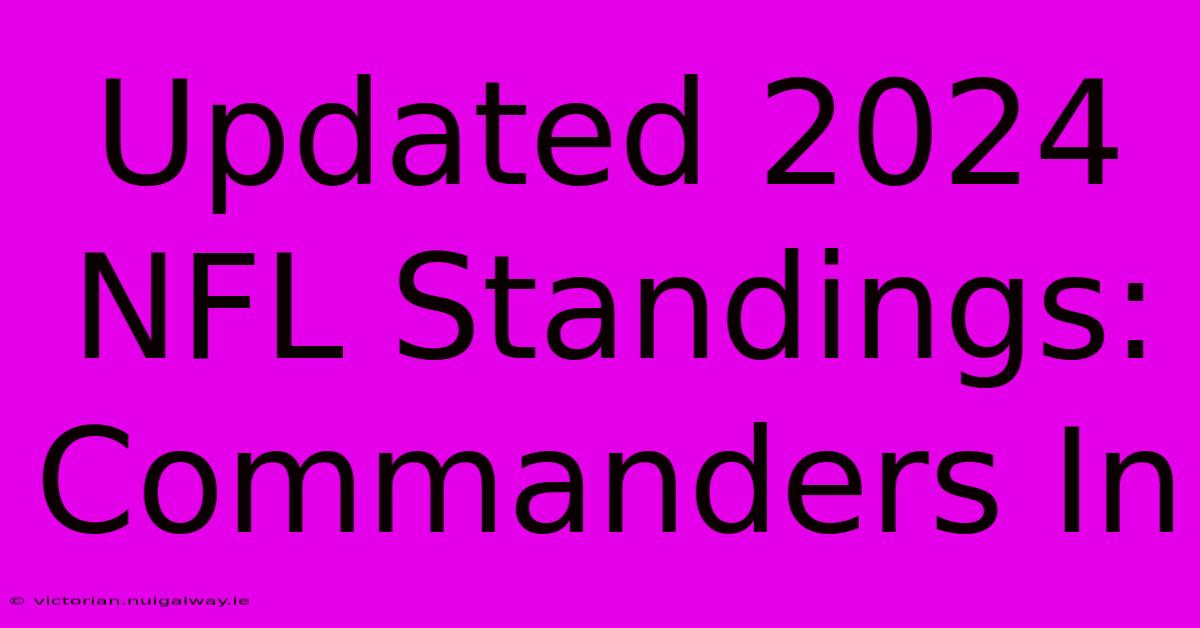 Updated 2024 NFL Standings: Commanders In