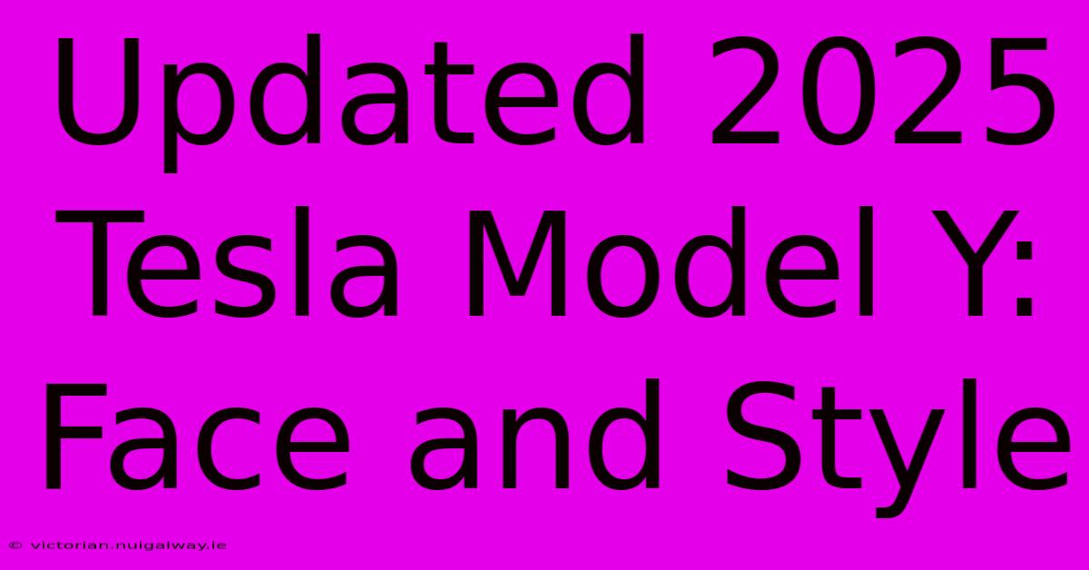 Updated 2025 Tesla Model Y: Face And Style