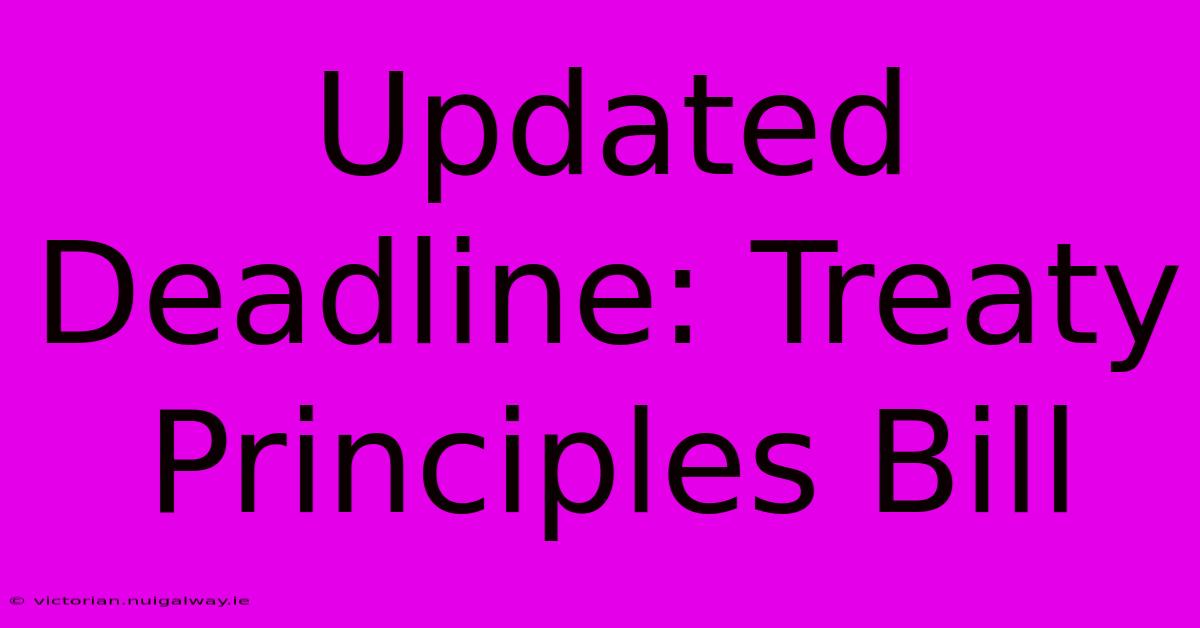 Updated Deadline: Treaty Principles Bill