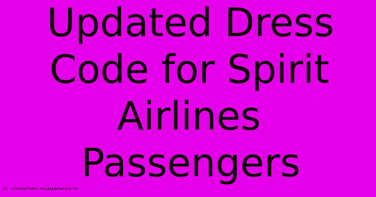 Updated Dress Code For Spirit Airlines Passengers