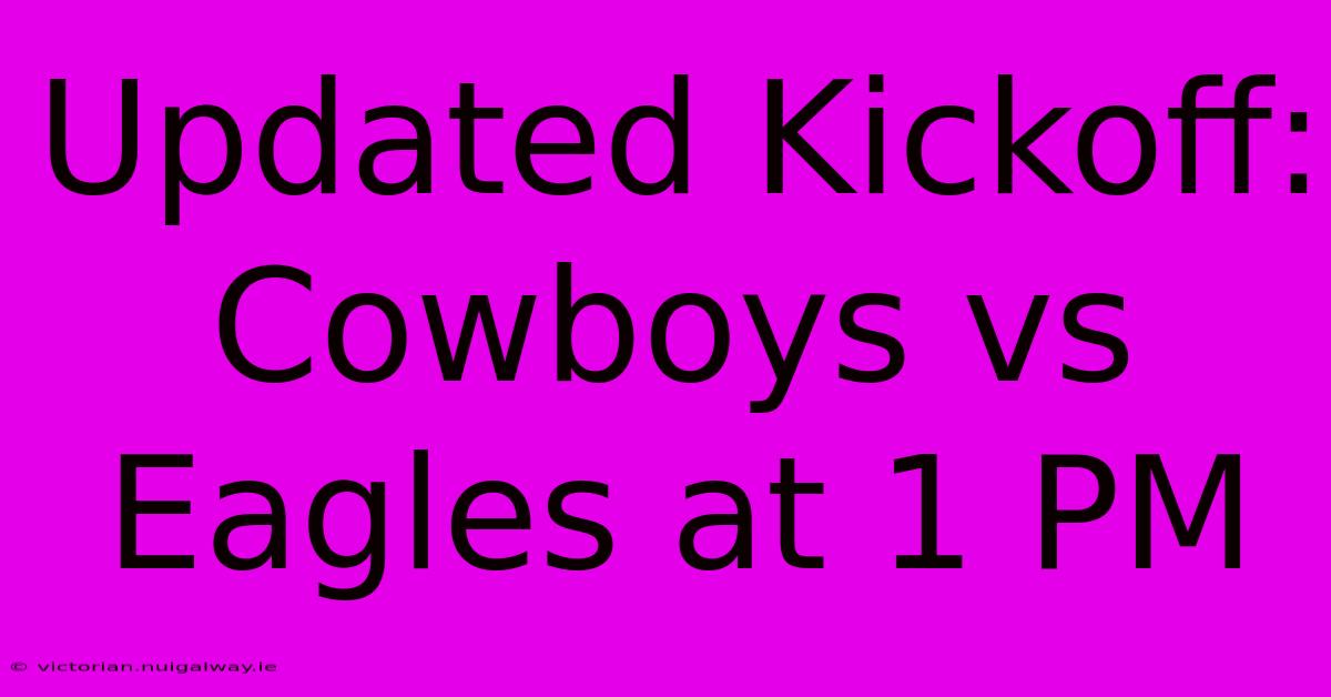 Updated Kickoff: Cowboys Vs Eagles At 1 PM