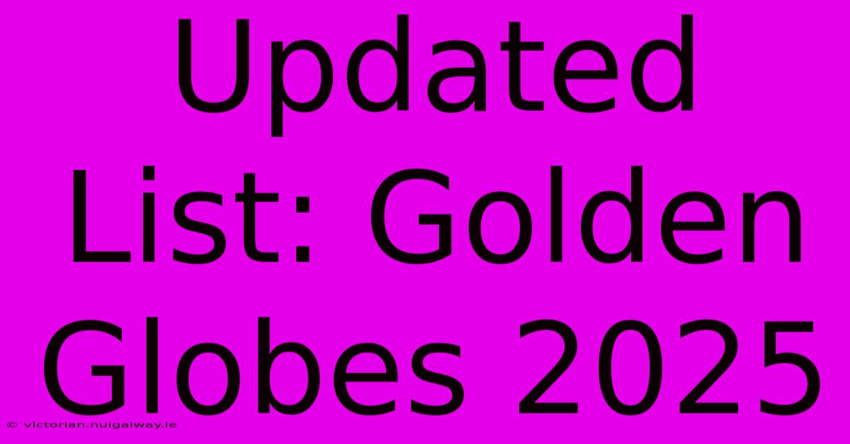 Updated List: Golden Globes 2025