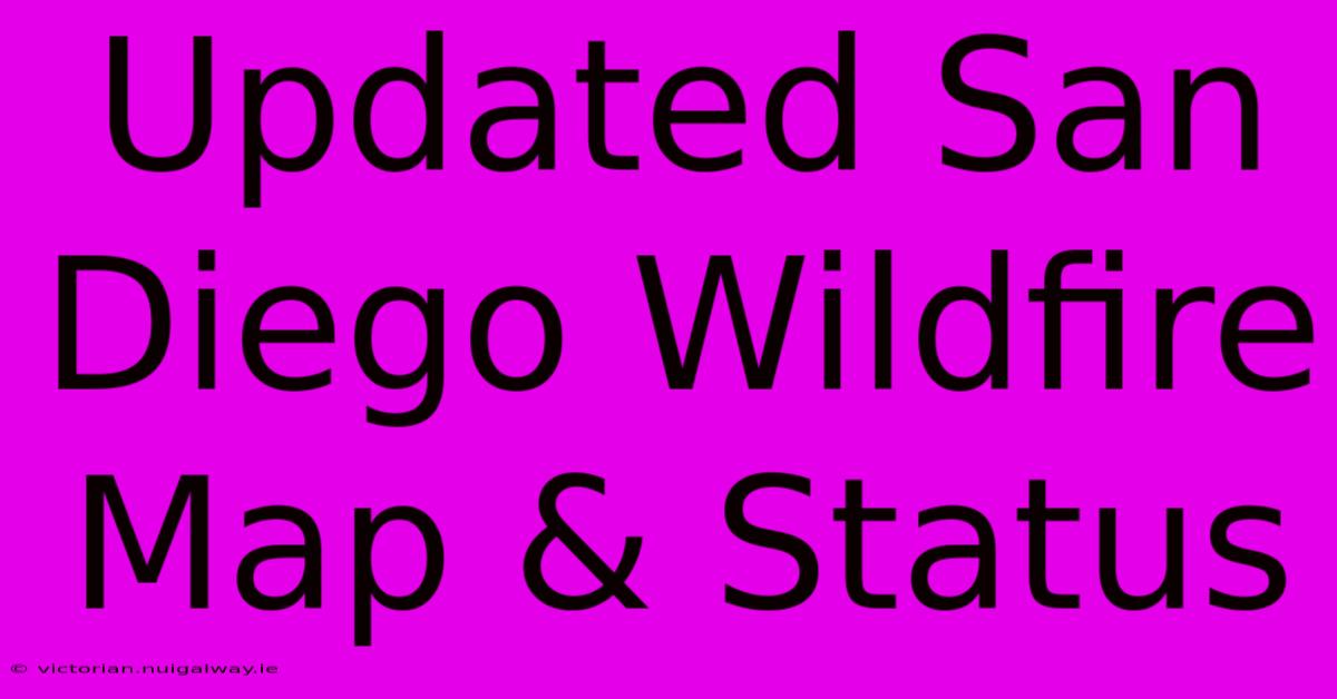 Updated San Diego Wildfire Map & Status