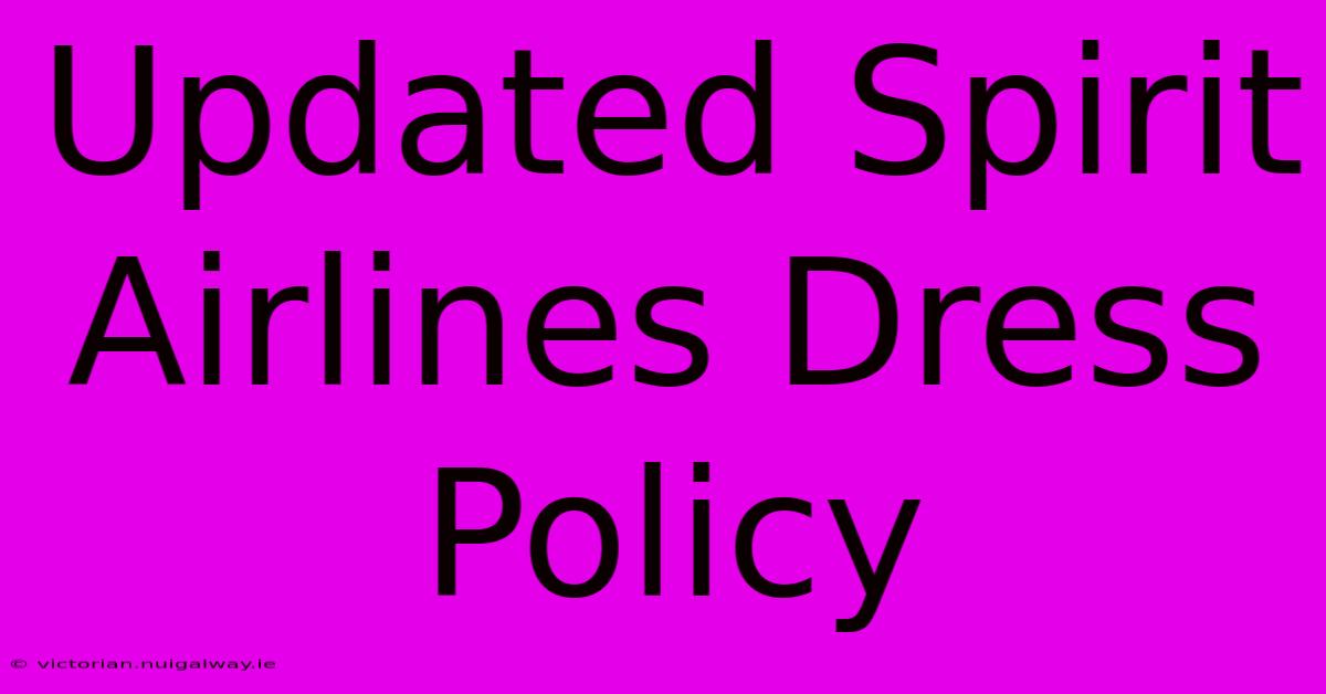 Updated Spirit Airlines Dress Policy