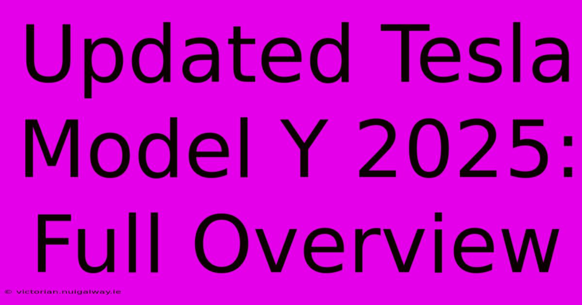 Updated Tesla Model Y 2025: Full Overview