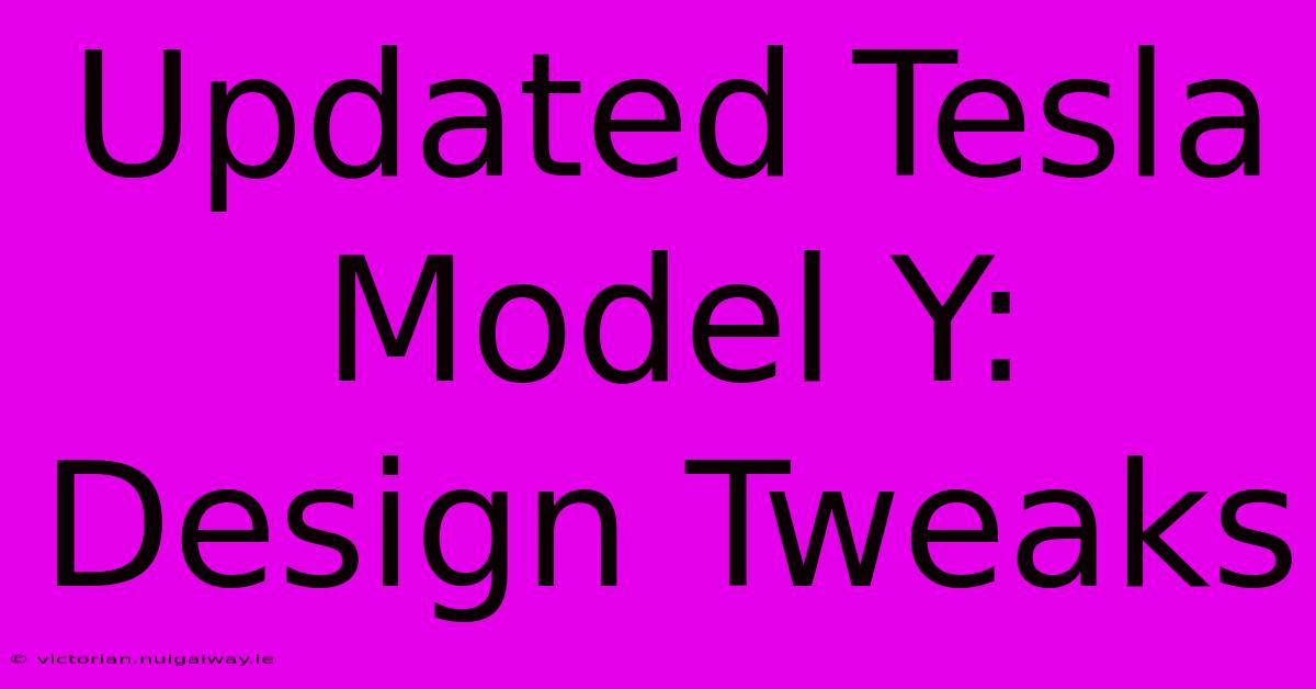 Updated Tesla Model Y: Design Tweaks