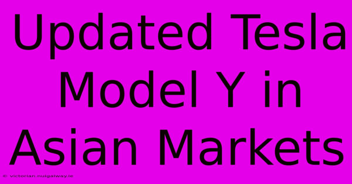 Updated Tesla Model Y In Asian Markets