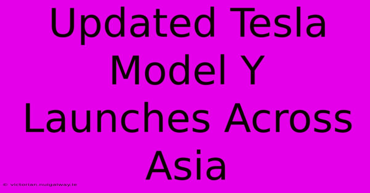 Updated Tesla Model Y Launches Across Asia