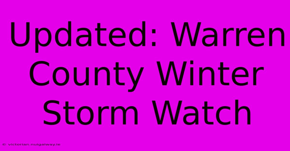 Updated: Warren County Winter Storm Watch