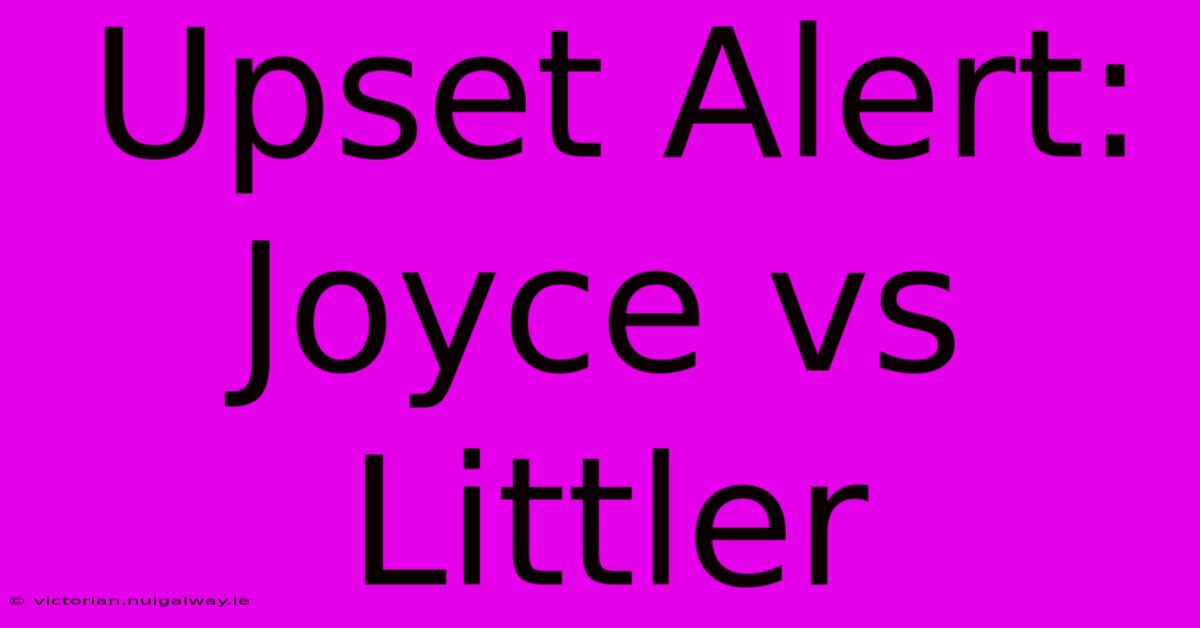 Upset Alert: Joyce Vs Littler