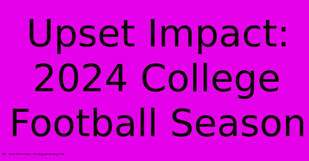 Upset Impact: 2024 College Football Season