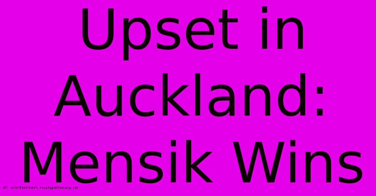 Upset In Auckland: Mensik Wins