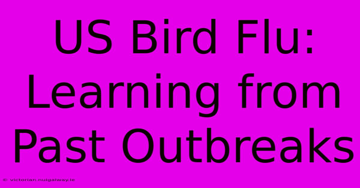 US Bird Flu: Learning From Past Outbreaks