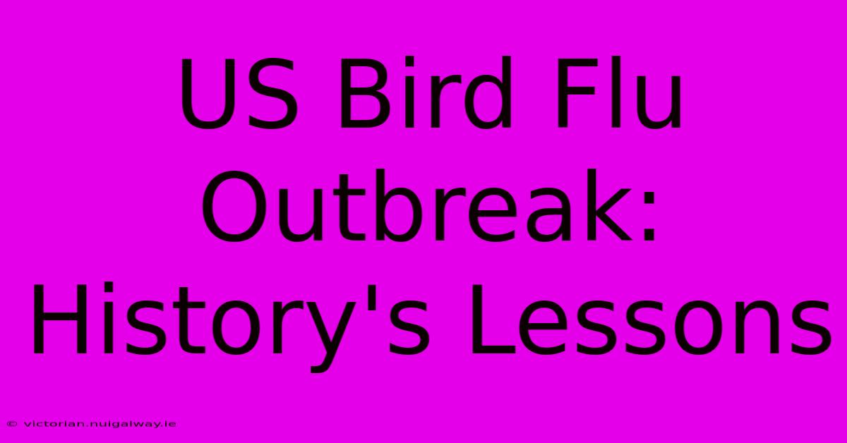 US Bird Flu Outbreak: History's Lessons