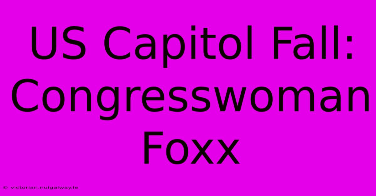 US Capitol Fall: Congresswoman Foxx