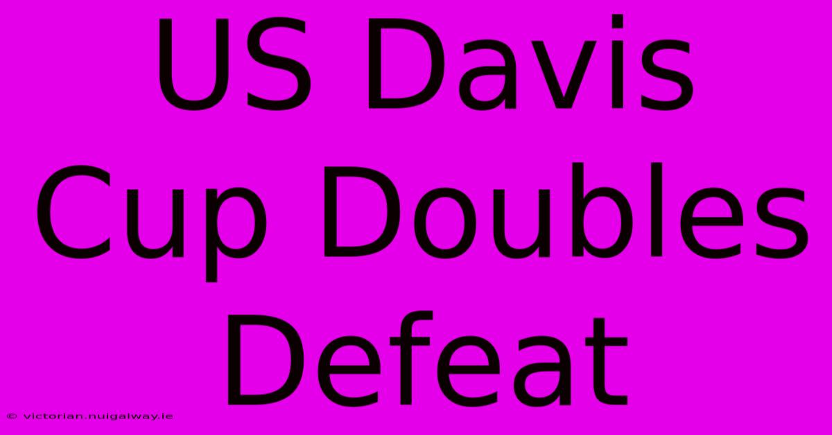 US Davis Cup Doubles Defeat