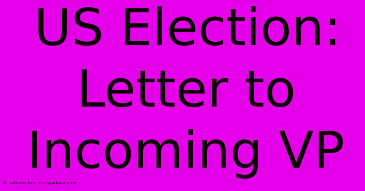 US Election: Letter To Incoming VP