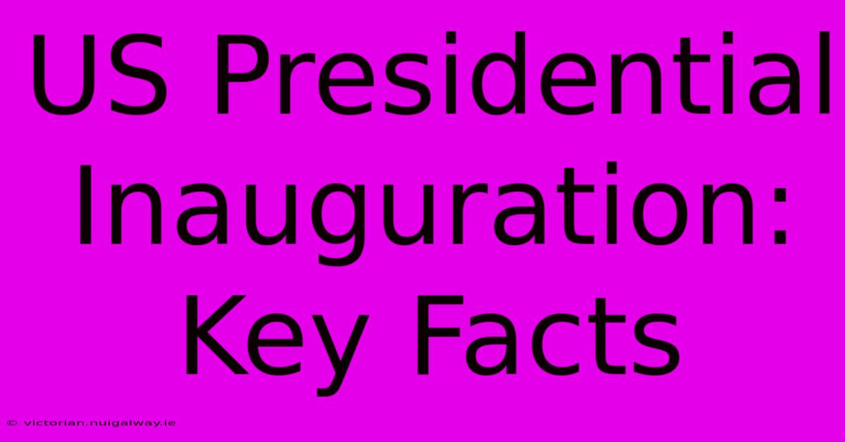 US Presidential Inauguration: Key Facts