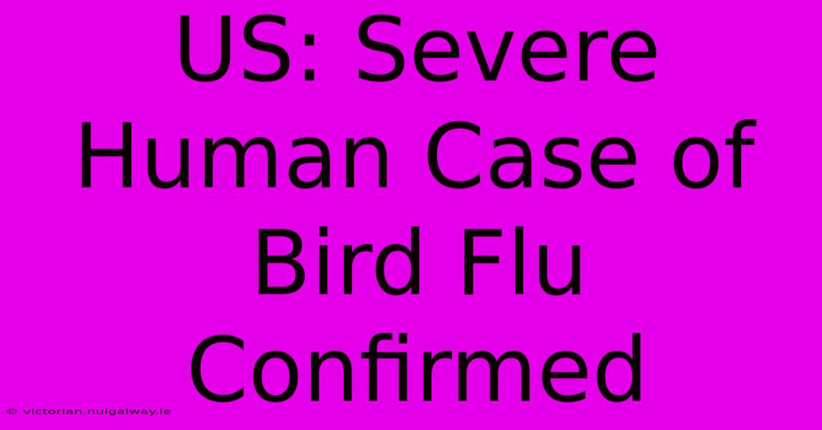 US: Severe Human Case Of Bird Flu Confirmed