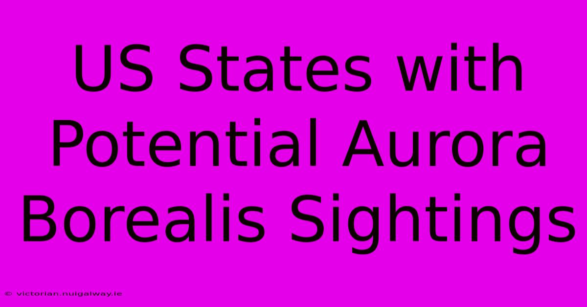 US States With Potential Aurora Borealis Sightings