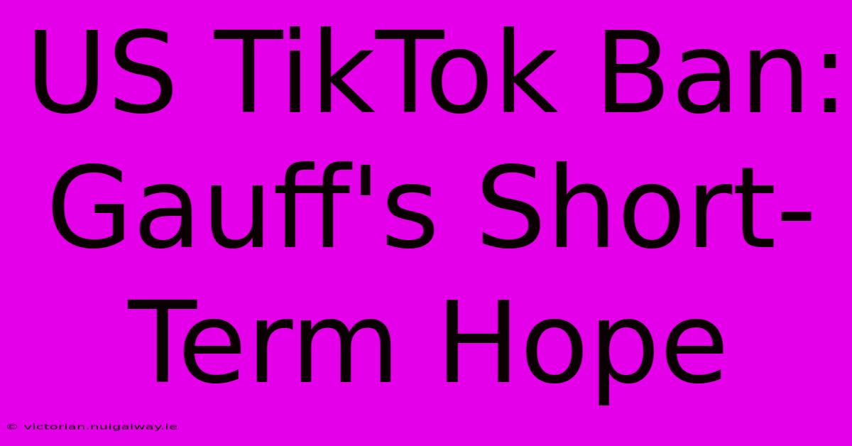 US TikTok Ban: Gauff's Short-Term Hope