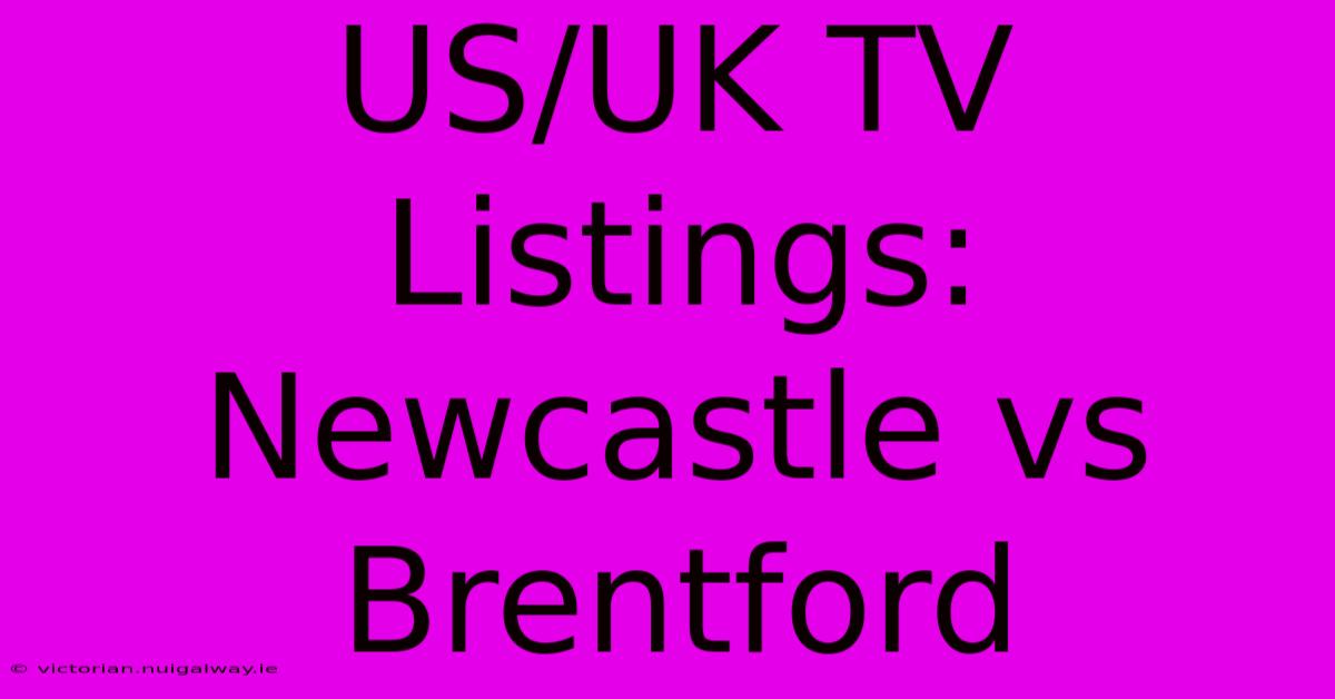 US/UK TV Listings: Newcastle Vs Brentford