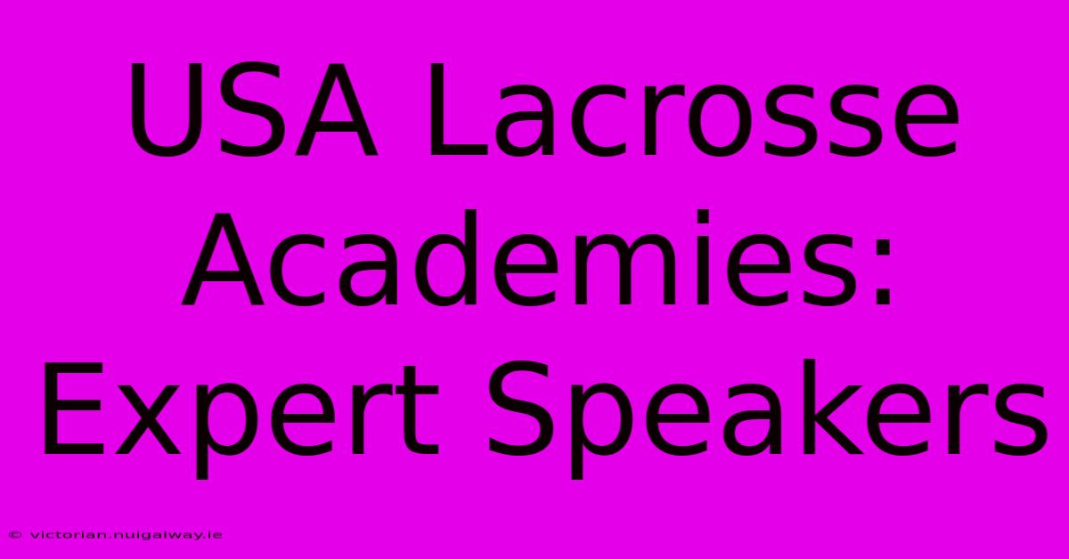 USA Lacrosse Academies: Expert Speakers