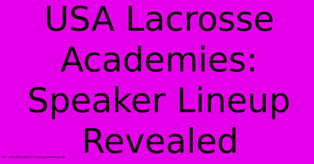 USA Lacrosse Academies: Speaker Lineup Revealed 