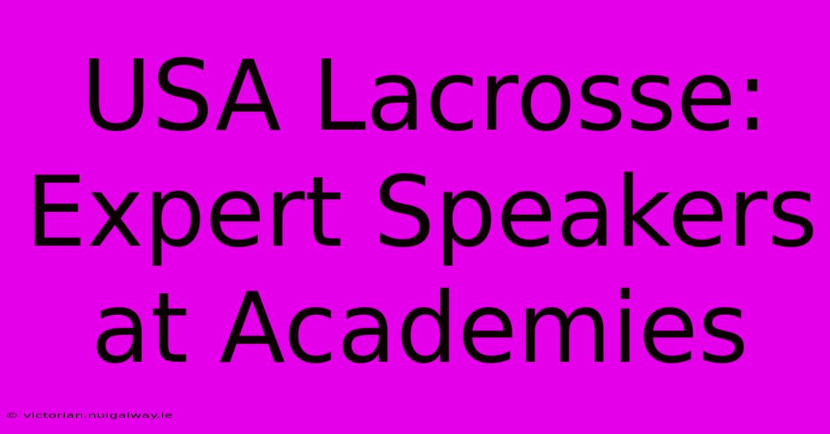 USA Lacrosse: Expert Speakers At Academies