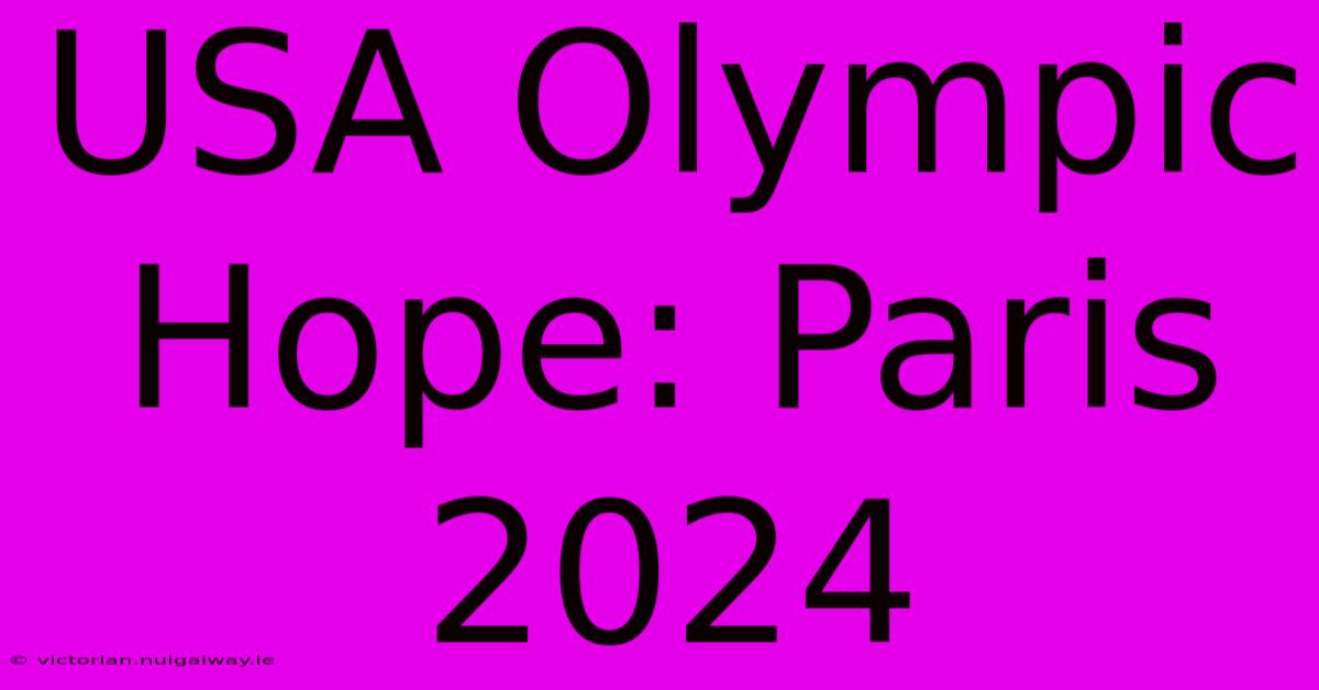 USA Olympic Hope: Paris 2024