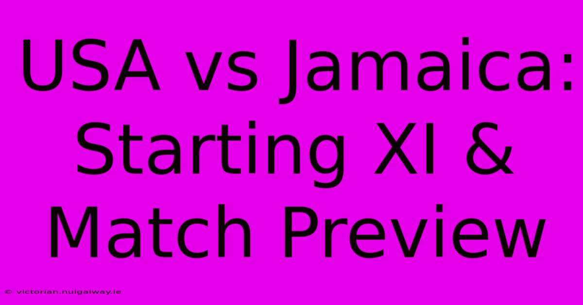 USA Vs Jamaica: Starting XI & Match Preview 