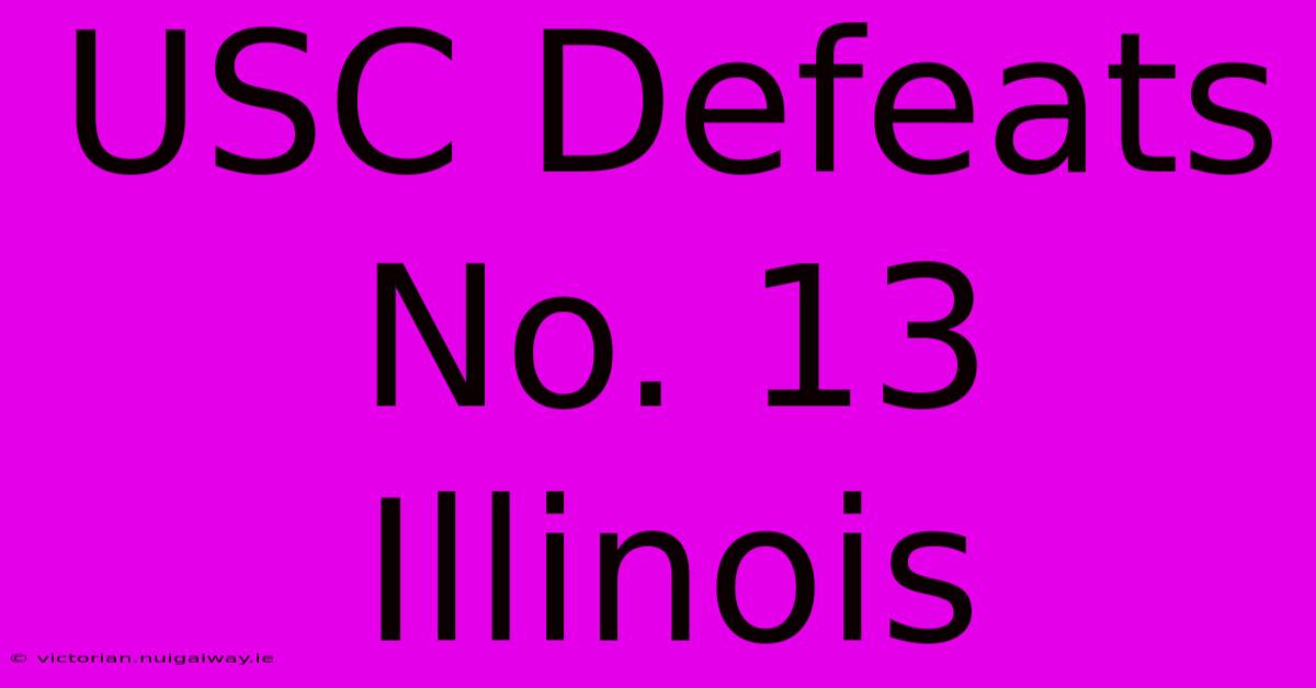 USC Defeats No. 13 Illinois