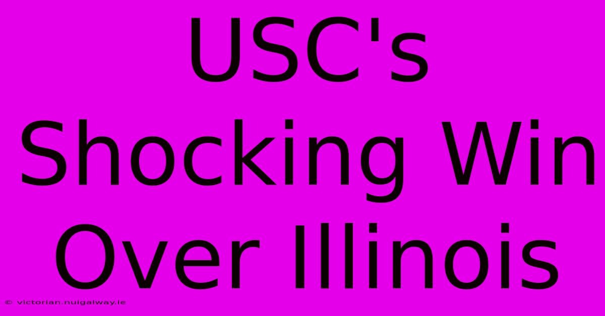 USC's Shocking Win Over Illinois