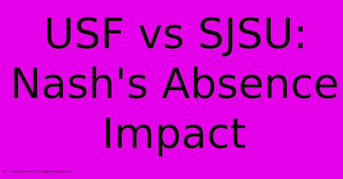 USF Vs SJSU: Nash's Absence Impact