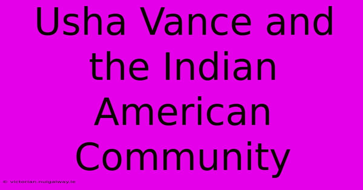 Usha Vance And The Indian American Community