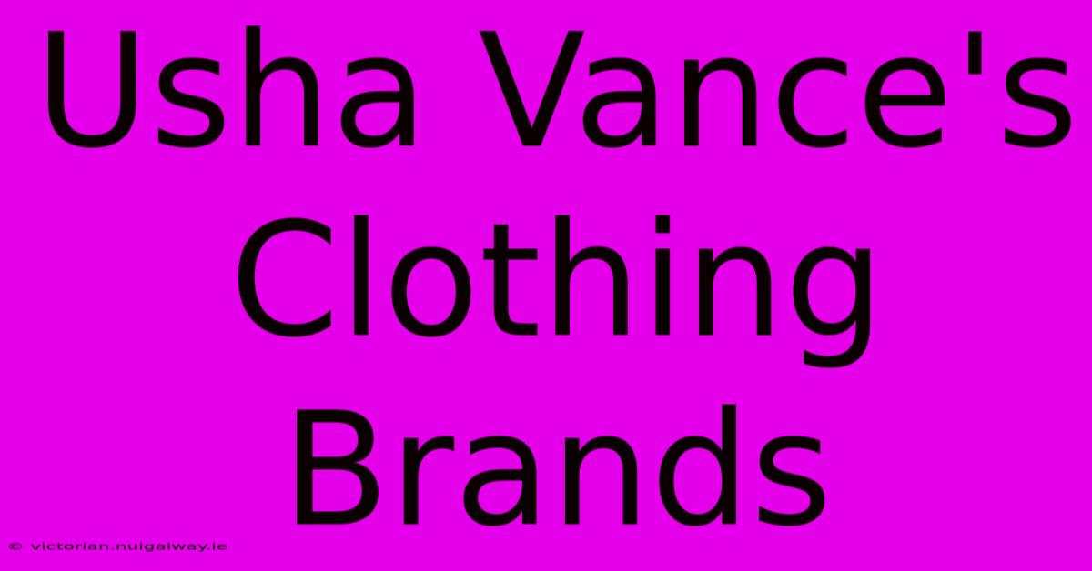 Usha Vance's Clothing Brands