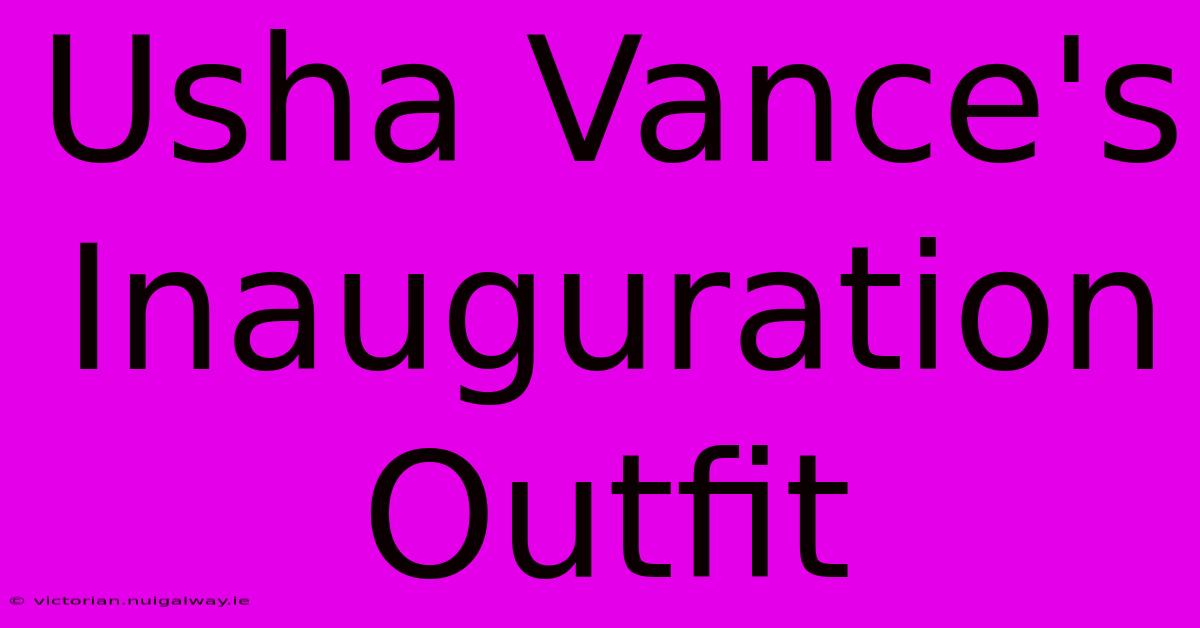 Usha Vance's Inauguration Outfit