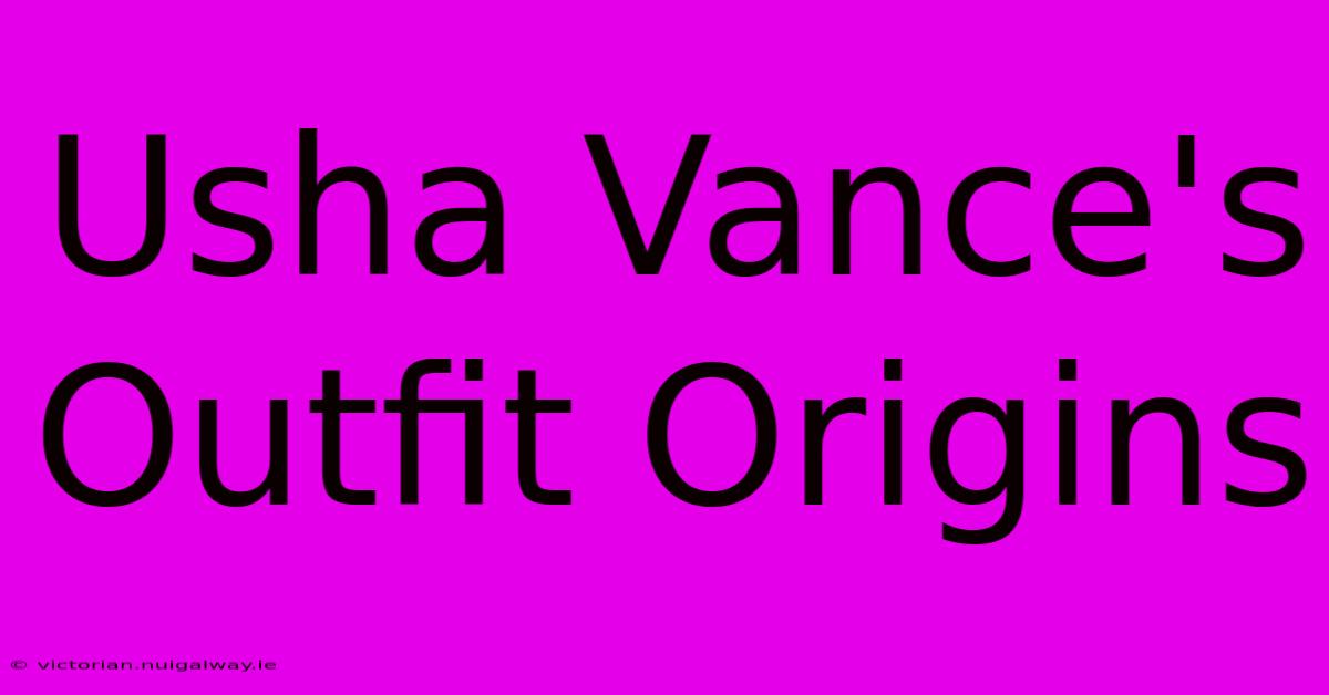 Usha Vance's Outfit Origins