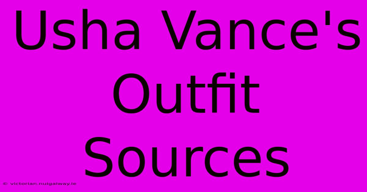 Usha Vance's Outfit Sources