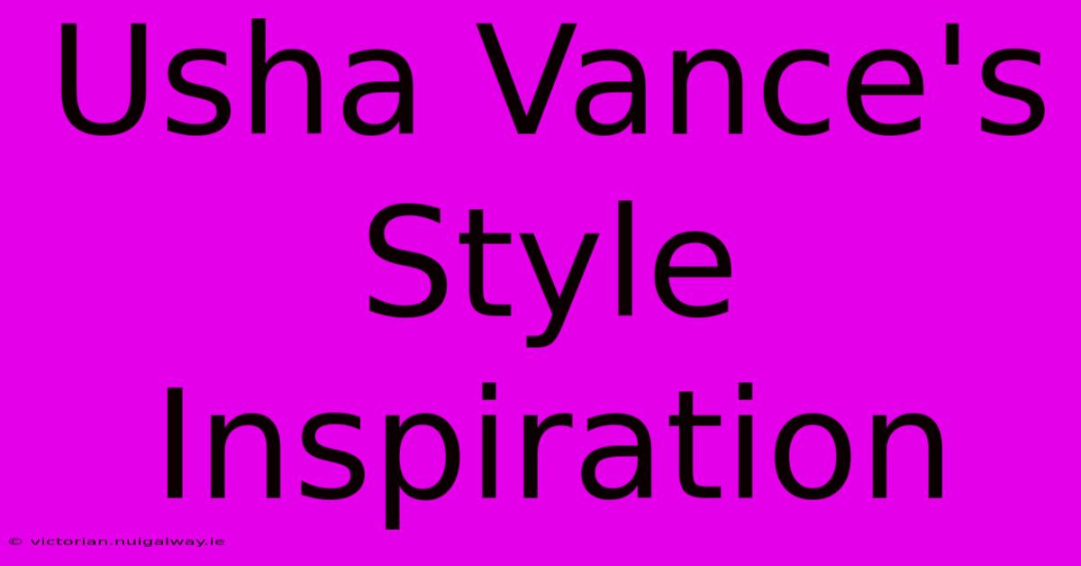 Usha Vance's Style Inspiration