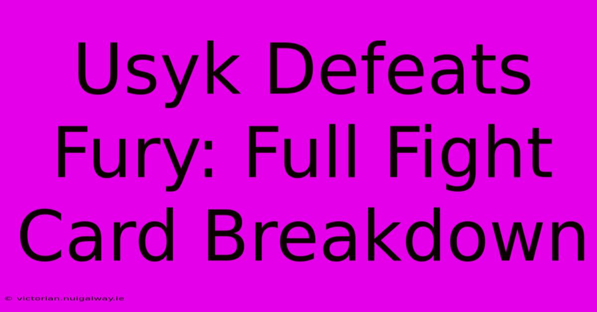 Usyk Defeats Fury: Full Fight Card Breakdown