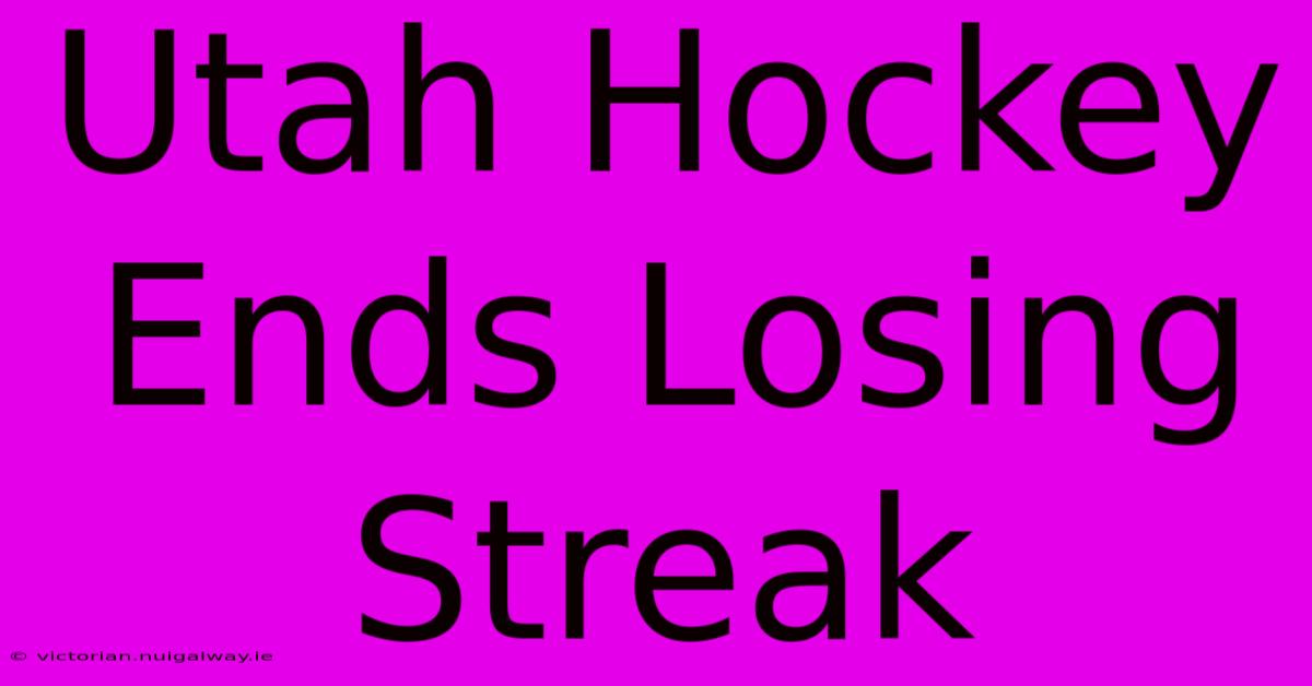 Utah Hockey Ends Losing Streak