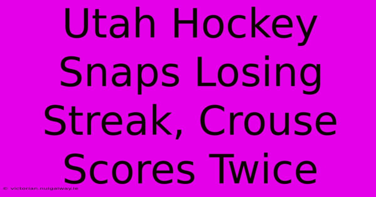 Utah Hockey Snaps Losing Streak, Crouse Scores Twice