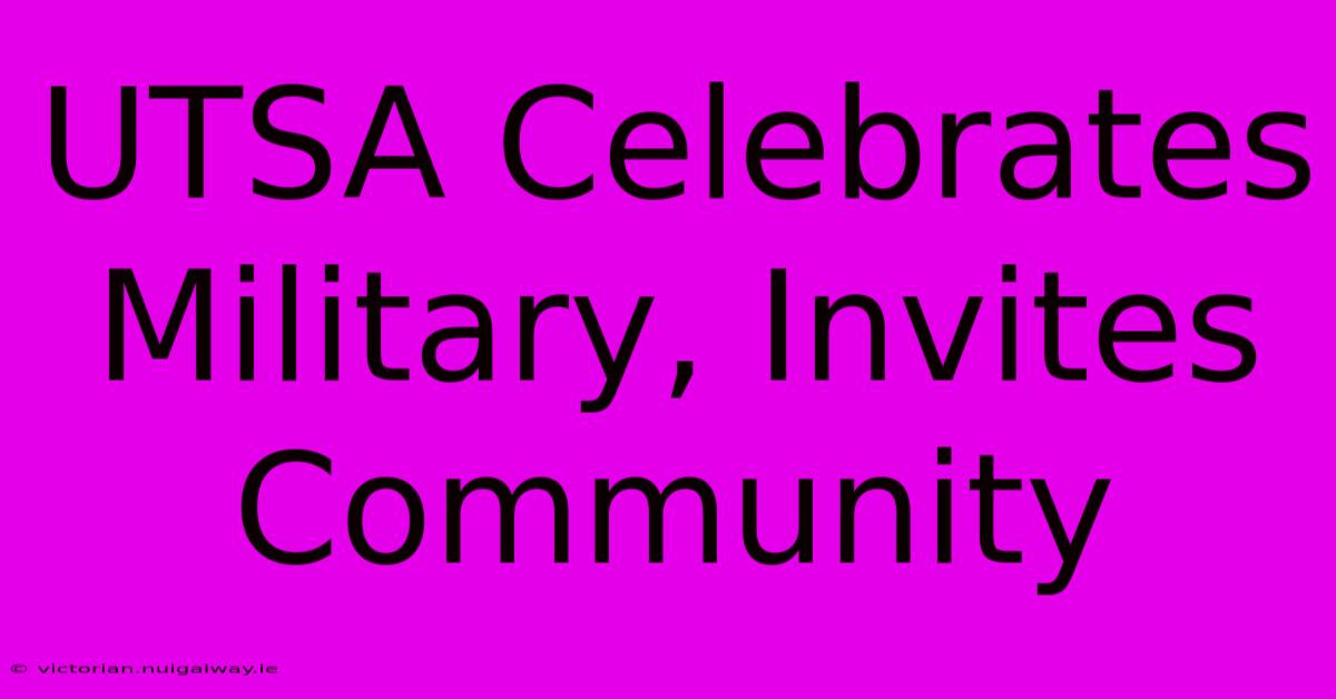 UTSA Celebrates Military, Invites Community