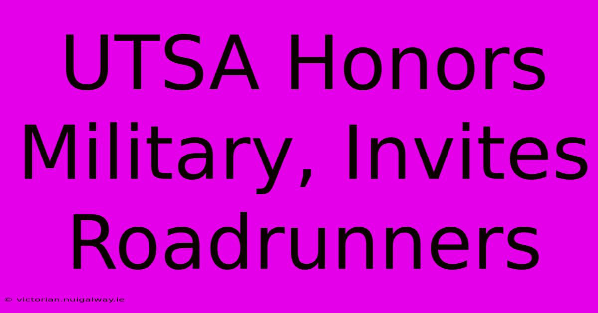 UTSA Honors Military, Invites Roadrunners