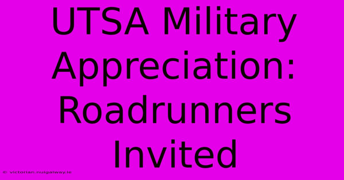 UTSA Military Appreciation: Roadrunners Invited 